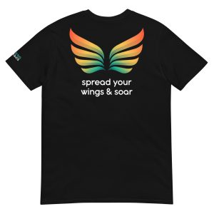 Spread your wings and soar - Unisex - T-Shirt